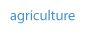 Agriculture
